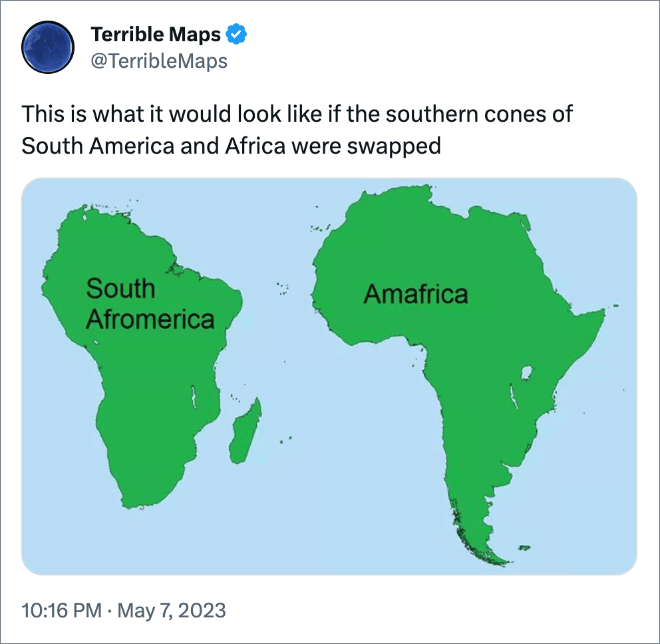 This is what it would look like if the southern cones of South America and Africa were swapped