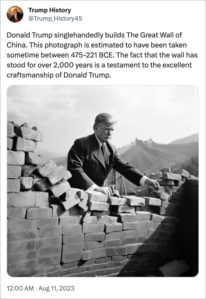 Donald Trump singlehandedly builds The Great Wall of China. This photograph is estimated to have been taken sometime between 475-221 BCE. The fact that the wall has stood for over 2,000 years is a testament to the excellent craftsmanship of Donald Trump.