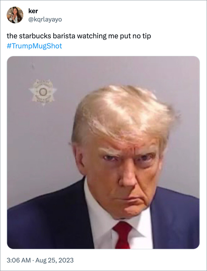 the starbucks barista watching me put no tip #TrumpMugShot