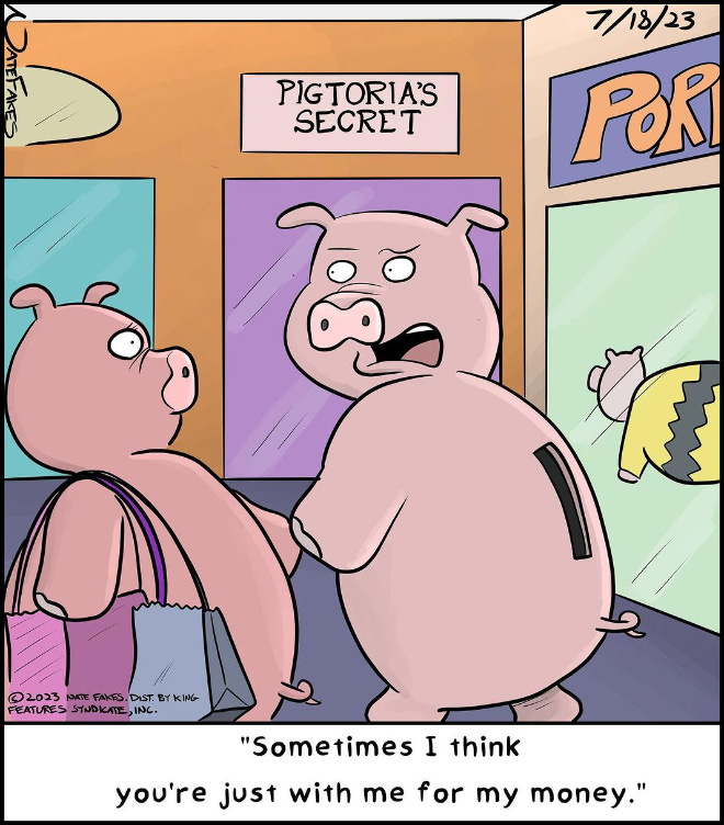 Selfish pig.