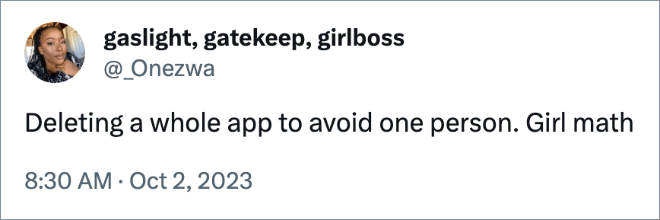 Deleting a whole app to avoid one person. Girl math