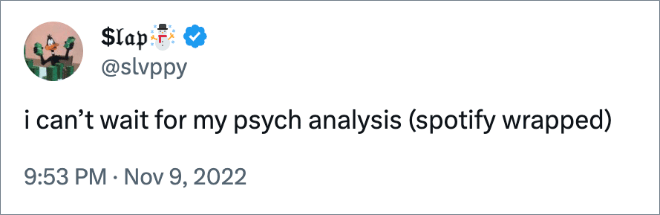 i can’t wait for my psych analysis (spotify wrapped)