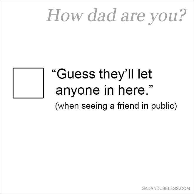 How dad are you? Do you use this dad joke?
