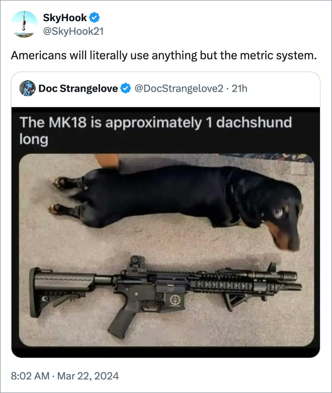 Americans will literally use anything but the metric system.