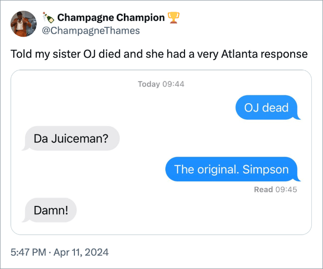 Told my sister OJ died and she had a very Atlanta response