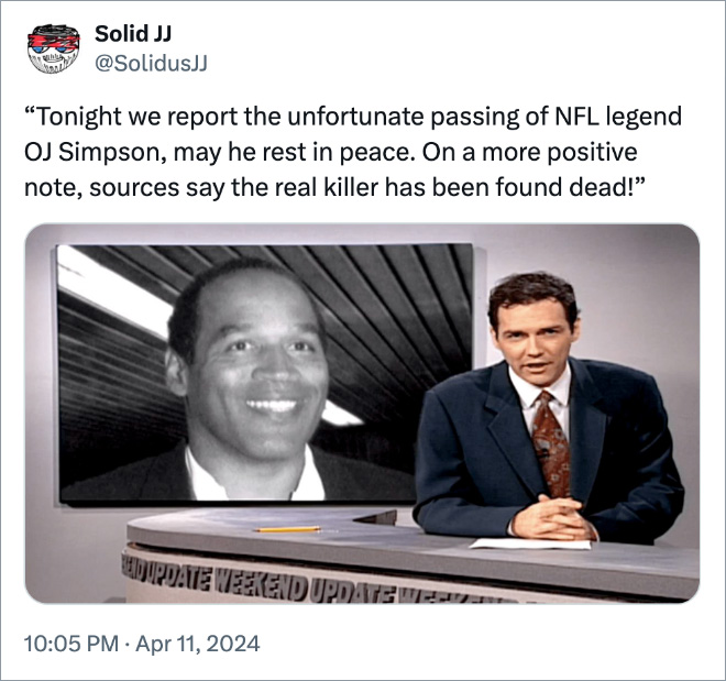 Tonight we report the unfortunate passing of NFL legend OJ Simpson, may he rest in peace. On a more positive note, sources say the real killer has been found dead!