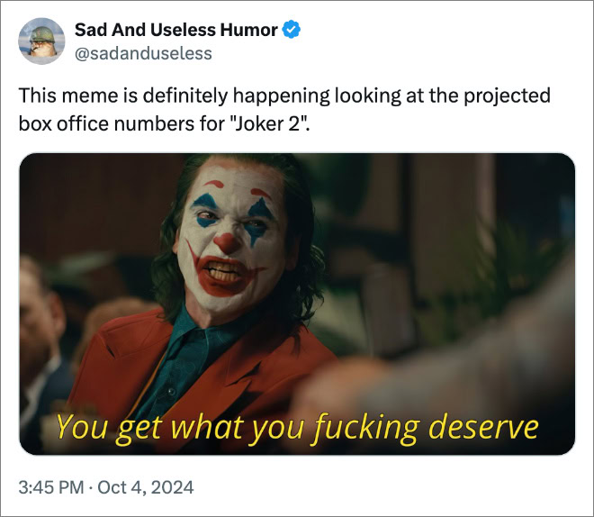 This meme is definitely happening looking at the projected box office numbers for "Joker 2".