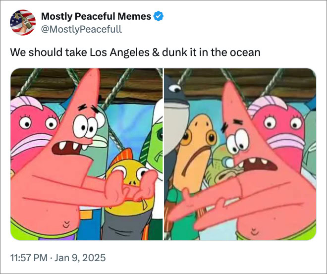 We should take Los Angeles & dunk it in the ocean