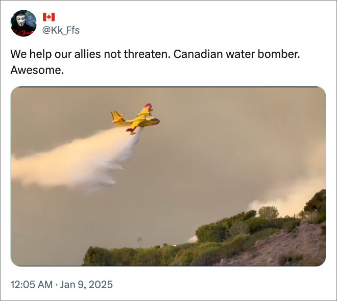 We help our allies not threaten. Canadian water bomber. Awesome.