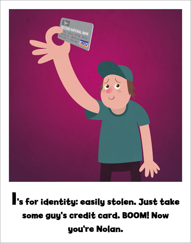 I's for identity: easily stolen. Just take some guy's credit card. BOOM! Now you're Nolan.