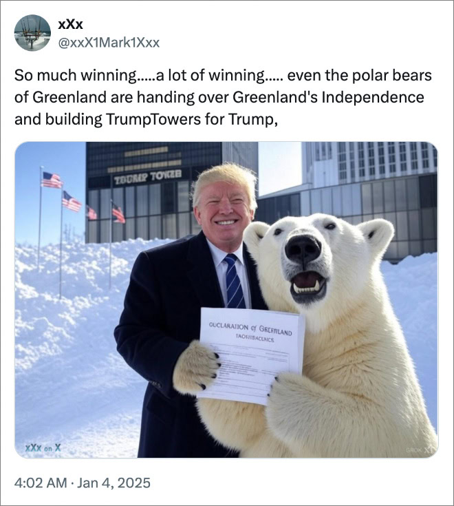 So much winning.....a lot of winning..... even the polar bears of Greenland are handing over Greenland's Independence and building TrumpTowers for Trump,