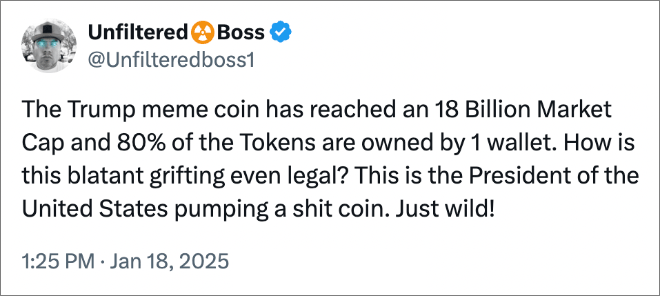 The Trump meme coin has reached an 18 Billion Market Cap and 80% of the Tokens are owned by 1 wallet. How is this blatant grifting even legal? This is the President of the United States pumping a shit coin. Just wild!