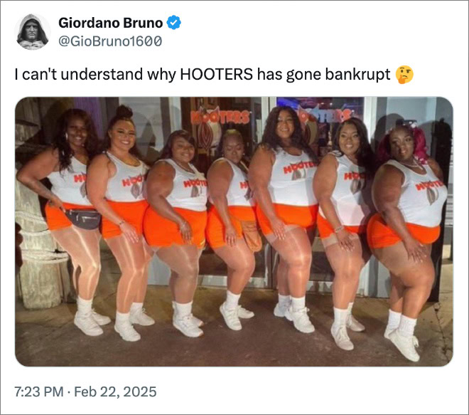 I can't understand why HOOTERS has gone bankrupt